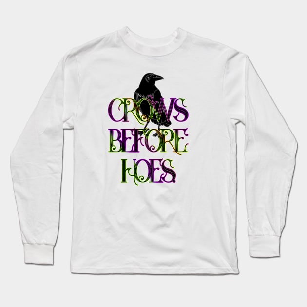 Crows Before Hoes Long Sleeve T-Shirt by diamondthreadsco